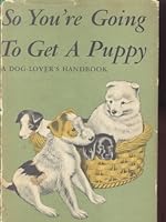 So You'Re Going to Get a Puppy B00171HLL2 Book Cover
