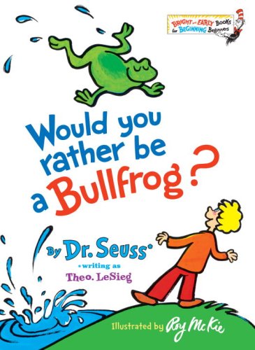 Would You Rather Be a Bullfrog? (Bright and Early Books