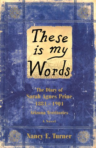 These Is My Words: The Diary of Sarah Agnes Prine