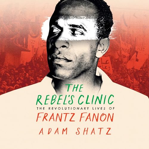 The Rebel's Clinic by Adam Shatz episode artwork
