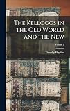 The Kelloggs in the Old World and the New; Volume 2
