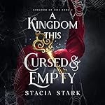Cover of A Kingdom This Cursed and Empty