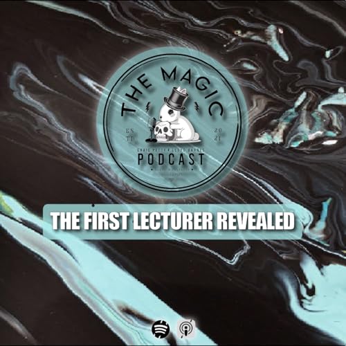 121: First Lecturer Revealed & The Named Magician Calls Out The Jerx ON THE PODCAST?! | The Magic Podcast