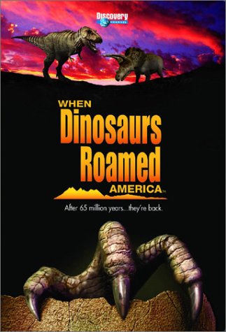 When Dinosaurs Roamed America [DVD]