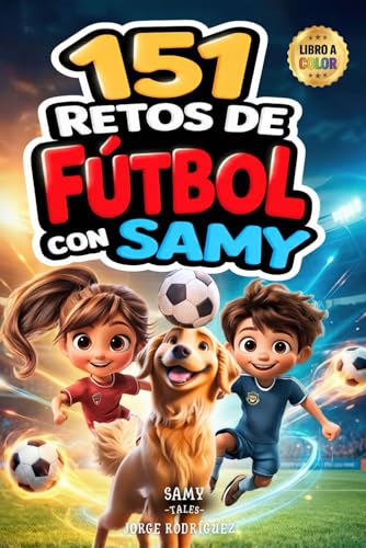 151 Retos de Fútbol con Samy: Diviértete, Aprende y Domina. Convi...