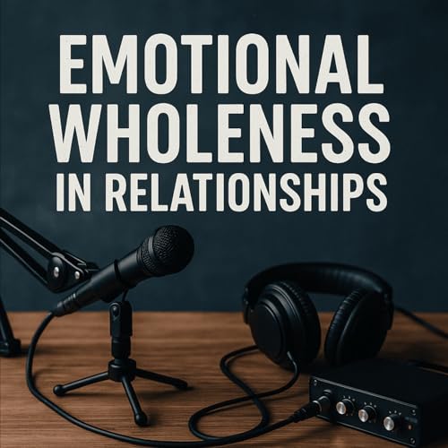 "Emotional Wholeness: The Key to Authentic Living"