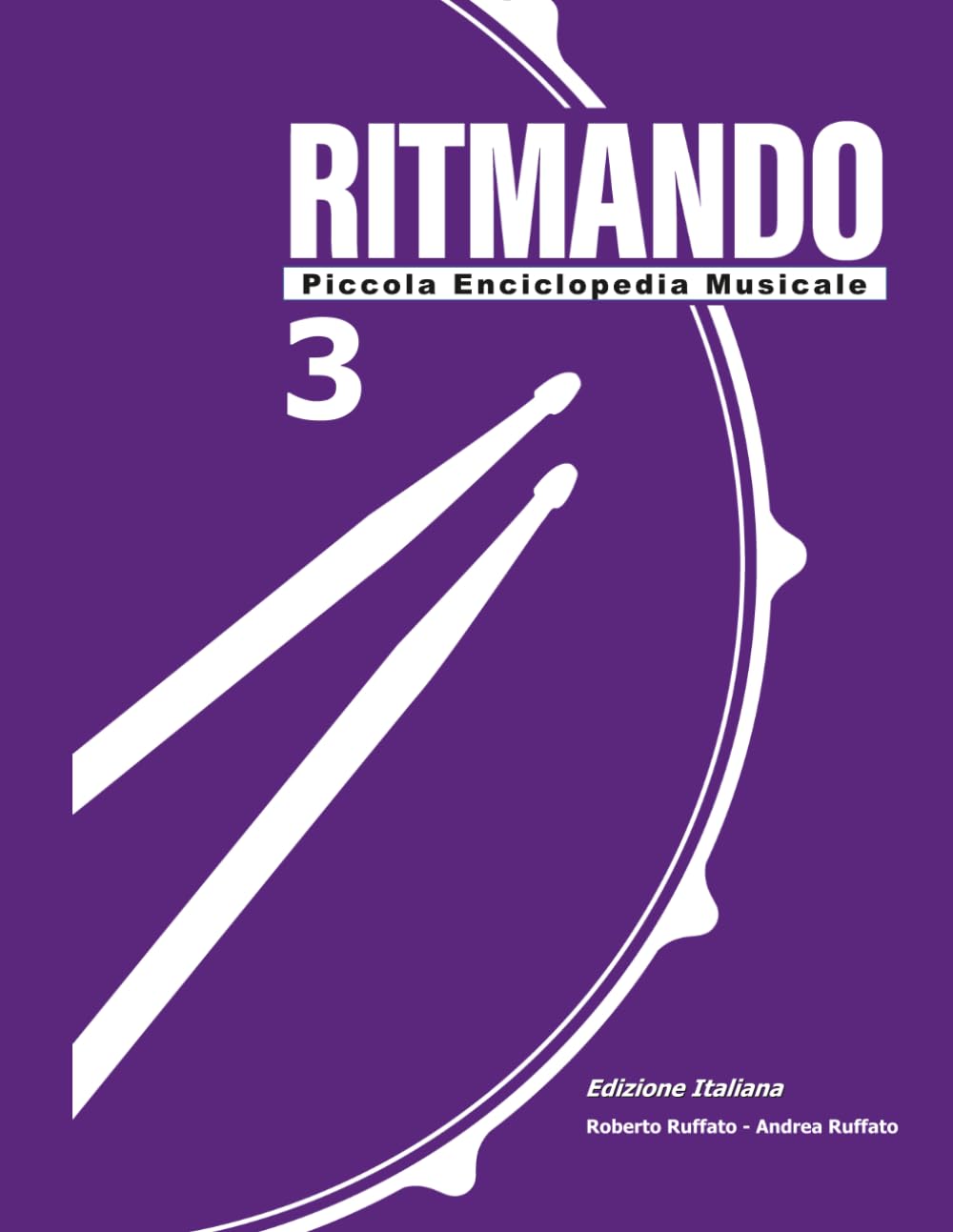 Ritmando 3 - Piccola Enciclopedia Musicale: La guida completa ai generi musicali, la storia, i batteristi iconici e i groove fondamentali. Con spartiti e tecniche di accordatura.