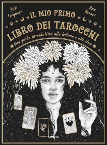 Il mio primo libro dei tarocchi. Una guida introduttiva alla lett...