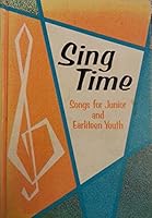 Sing Time: Songs for Juniors and Earliteen Youth B00XPR3Y44 Book Cover