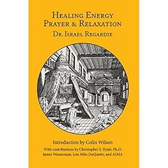 Healing Energy, Prayer & Relaxation Audiobook By Israel Regardie, Lon Milo DuQuette, James Wasserman cover art