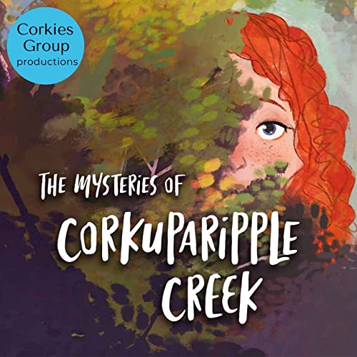 The Mysteries of Corkuparipple Creek Podcast Por Corkies Group production arte de portada