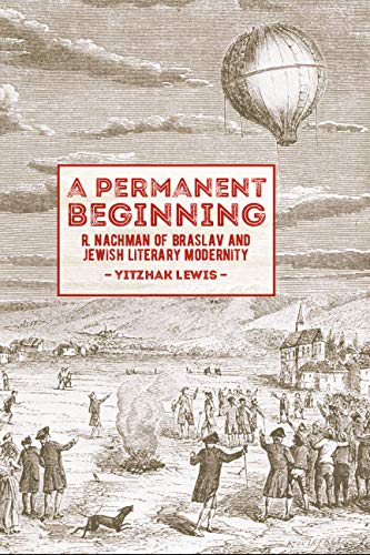 A Permanent Beginning: R. Nachman of Braslav and Jewish Literary Modernity