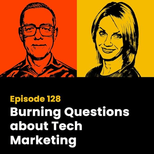 Burning Questions About Tech Marketing