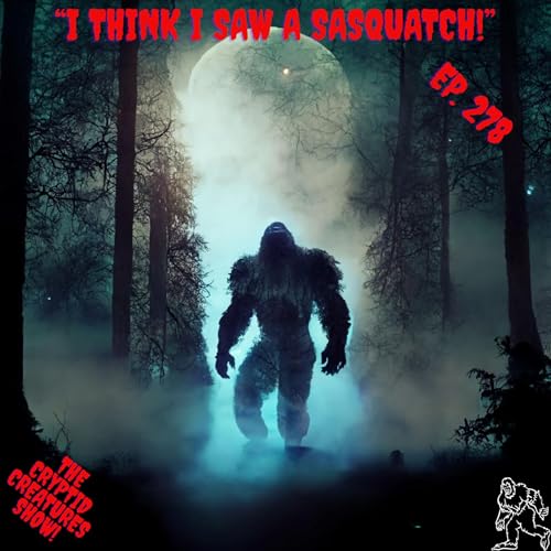 "I Think I Saw a Sasquatch!" EP. 278