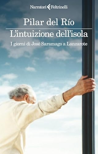 L'Intuizione Dell'Isola. I Giorni Di Josésaramago A Lanzarote