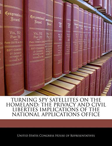 Turning Spy Satellites on the Homeland: The Privacy and Civil Liberties Implications of the National Applications Office