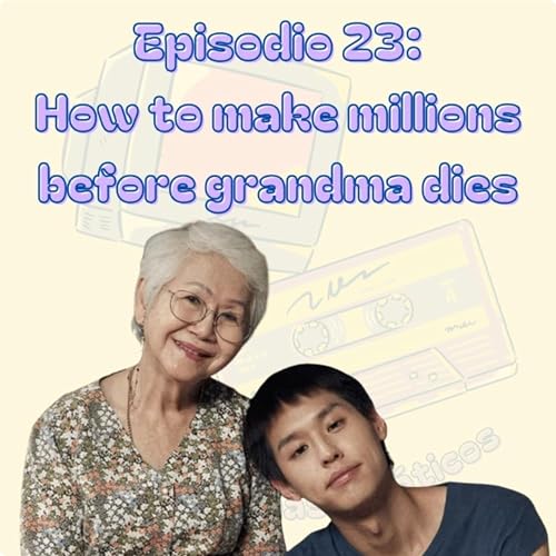 Episodio 23: How To Make Millions Before Grandma Die