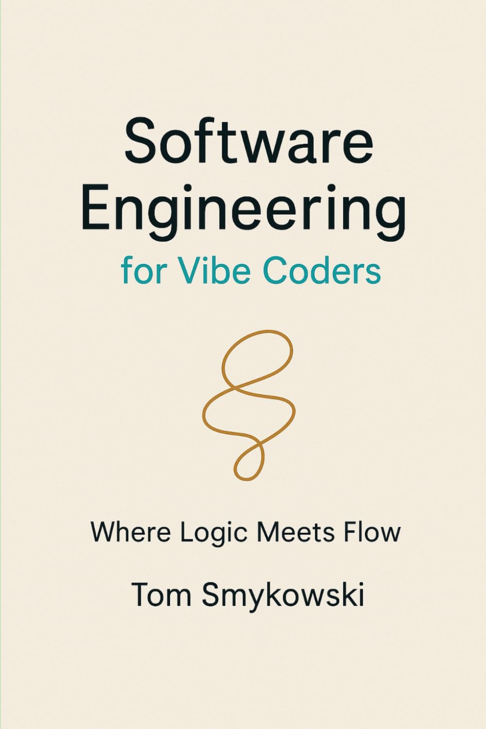 Software Engineering For Vibe Coders: A Practical Guide to Turning AI-Generated Code into Production-Ready SaaS