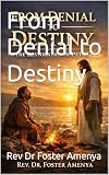  From Denial to Destiny (English Edition)