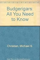 Budgerigars: All You Need to Know 086417389X Book Cover