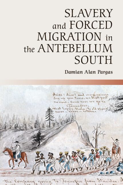 Slavery and Forced Migration in the Antebellum South (Cambridge Studies on the American South)