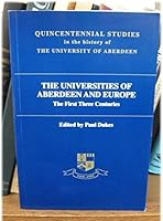 The Universities of Aberdeen and Europe: The First Three Centuries 1857522354 Book Cover