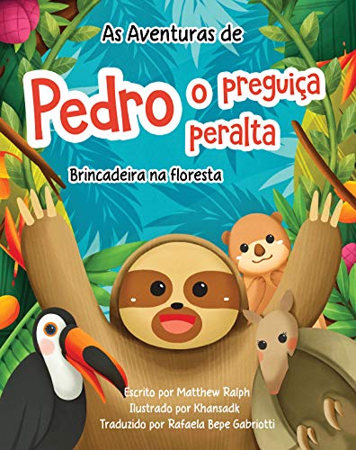 As Aventuras De Pedro O Preguiça Peralta (Portuguese edition): Brincadeira na floresta