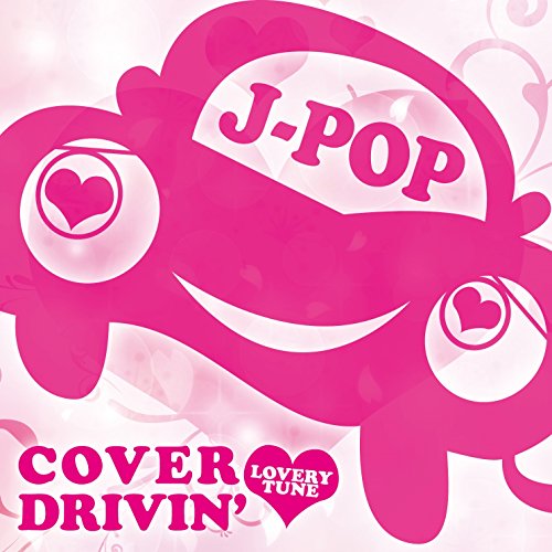 BEST OF J-POP COVER DRIVIN LOVERY TUNE