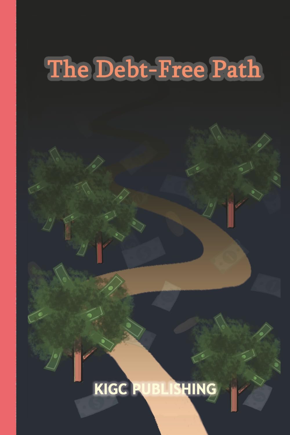 The Debt-Free Path: A Proven Step-by-Step Plan to Eliminate Debt, Save More, Build Wealth, and Achieve Long-Term Financial Freedom Without Stress