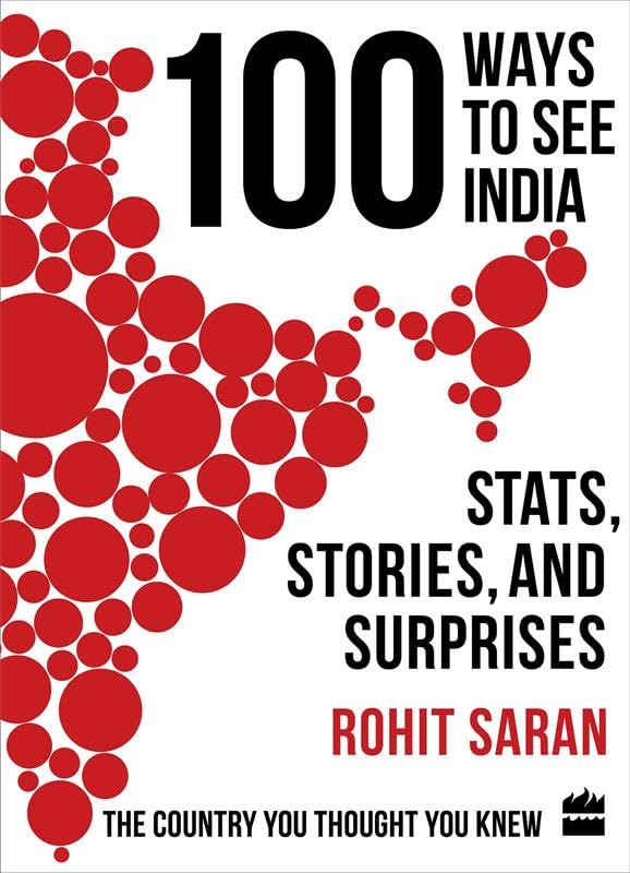 100 Ways to See India: Stats, Stories, and Surprises      Kindle Edition
