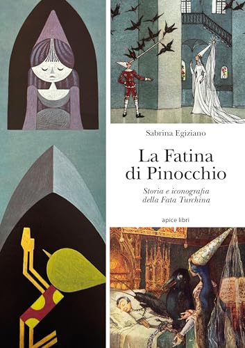 La Fatina di Pinocchio. Storia e iconografia della Fata Turchina