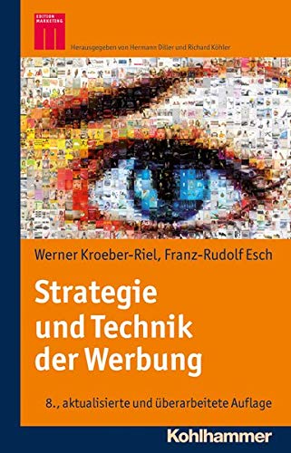 Strategie und Technik der Werbung: Verhaltenswissenschaftliche und neurowissenschaftliche Erkenntnis Strategie und Technik der Werbung: Verhaltenswissenschaftliche und neurowissenschaftliche Erkenntnis