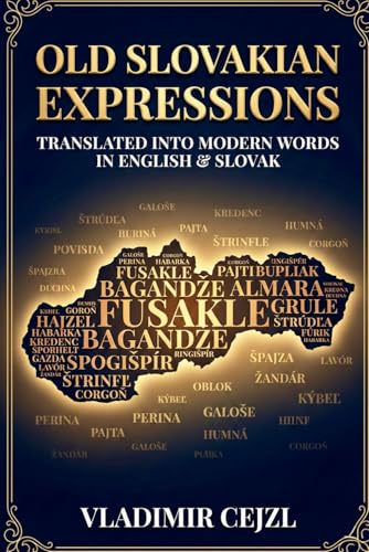 Old Slovakian Expressions Translated into Modern Words in English & Slovak