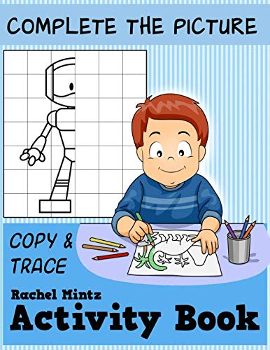Complete The Picture - Activity Book: Copy & Trace - Drawing On Grid Lines For Kindergarten Kids