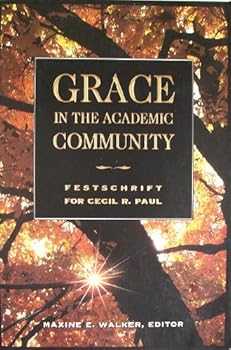 Grace in the Academic Community: Festschrift for Cecil R. Paul