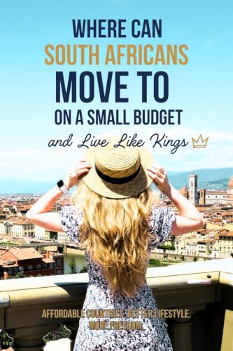 Where Can South Africans Move To on a Small Budget: Five Countrie...