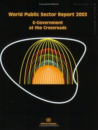 World Public Sector Report 2003: E-Government at the Crossroads