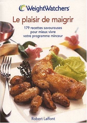 Télécharger Le plaisir de maigrir. 179 recettes savoureuses pour mieux vivre votre programme minceur Francais PDF