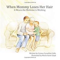 When Mommy Loses Her Hair: It Means the Medicine is Working 1439210853 Book Cover