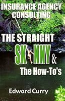 Insurance Agency Consulting: The Straight Skinny and the How-To's 0963359045 Book Cover
