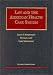 Law & the American Health Care System (University Casebook Series))