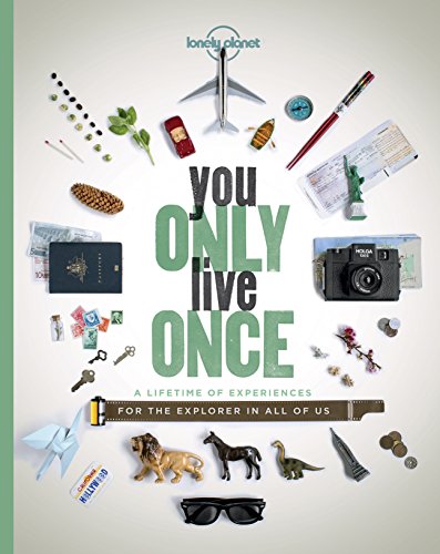 Télécharger You Only Live Once: A Lifetime of Experiences for the Explorer in all of us (Lonely Planet) (English Francais PDF