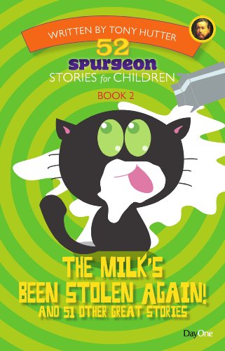 The Milk's Been Stolen Again (52 Spurgeon Stories for Children)