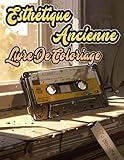  Livre De Coloriage D\'esthétique Ancienne: Pages A Colorier D\'objets Rétro Et Vintage De L\'ère Victorienne Au Début Des Années 2000  Illustrations ... Facile Amusant  Enfants Adultes Ados Seniors