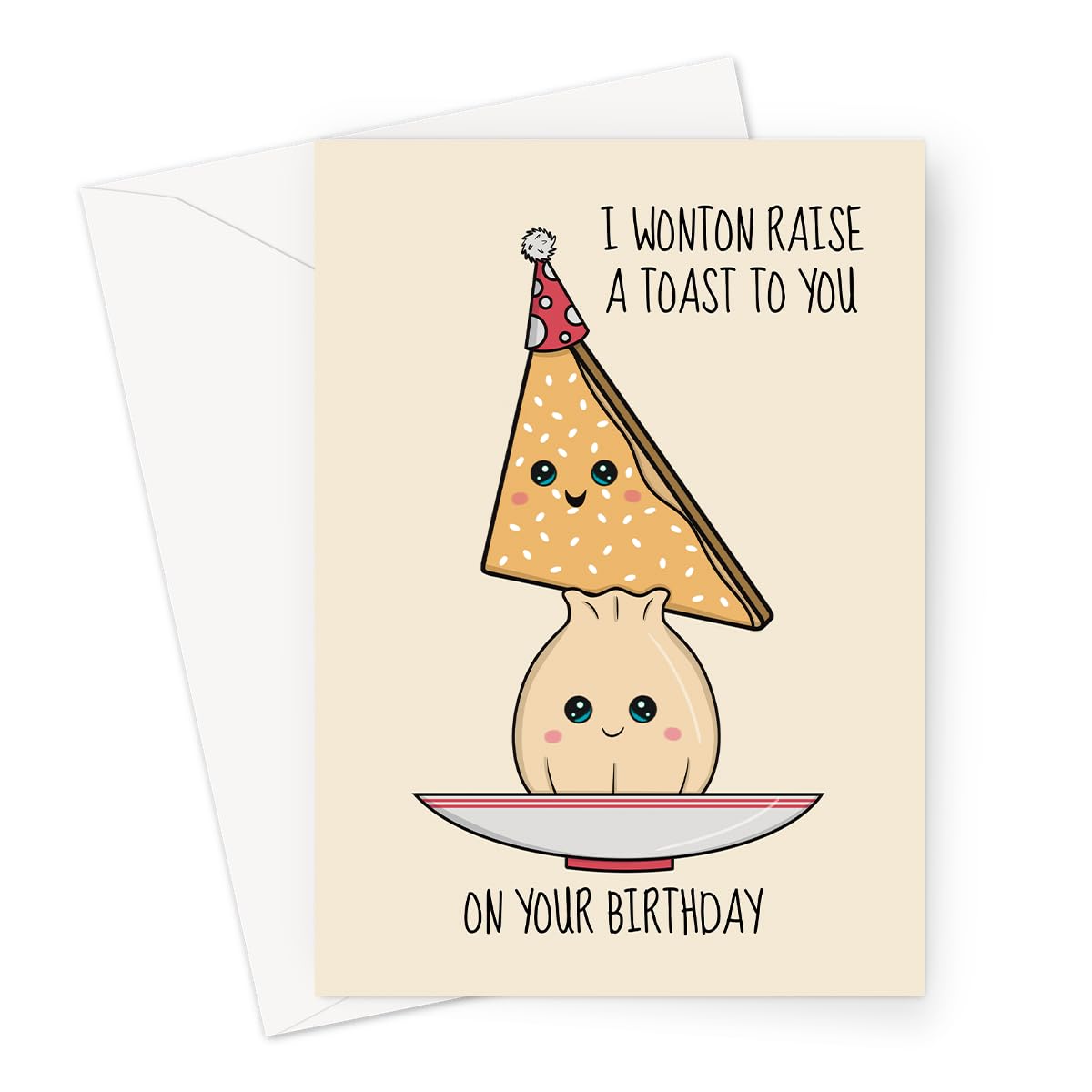 Funny Wonton Toast Birthday Card – Cute Kawaii Food Pun Greeting Card for Him or Her – Blank Inside – A6 with Envelope