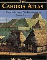 The Cahokia Atlas, Revised: A Historical Atlas of Cahokia Archaeology, No. 2 (Studies in Archaeology) 0964488132 Book Cover