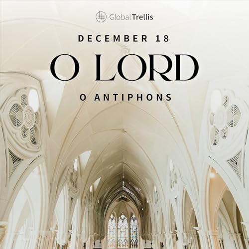O Antiphons: December 18 &ndash; O Lord