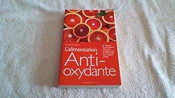 Paperback L'alimentation anti-oxydante. Toutes les nouvelles clés pour manger sain et préserver son capital santé [French] Book