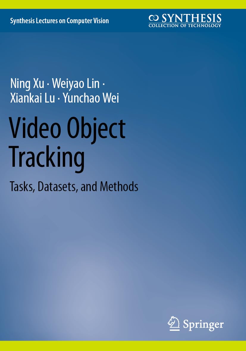 Video Object Tracking: Tasks, Datasets, and Methods (Synthesis Lectures on Computer Vision)
