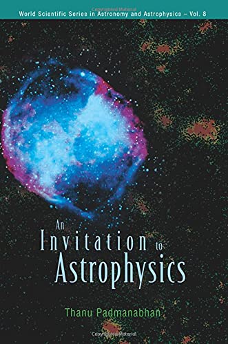 Invitation To Astrophysics, An: 8 (World Scientific Series In Astronomy And Astrophysics)